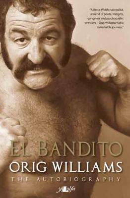 A picture of 'El Bandito: Orig Williams, The Autobiography' 
                              by Orig Williams